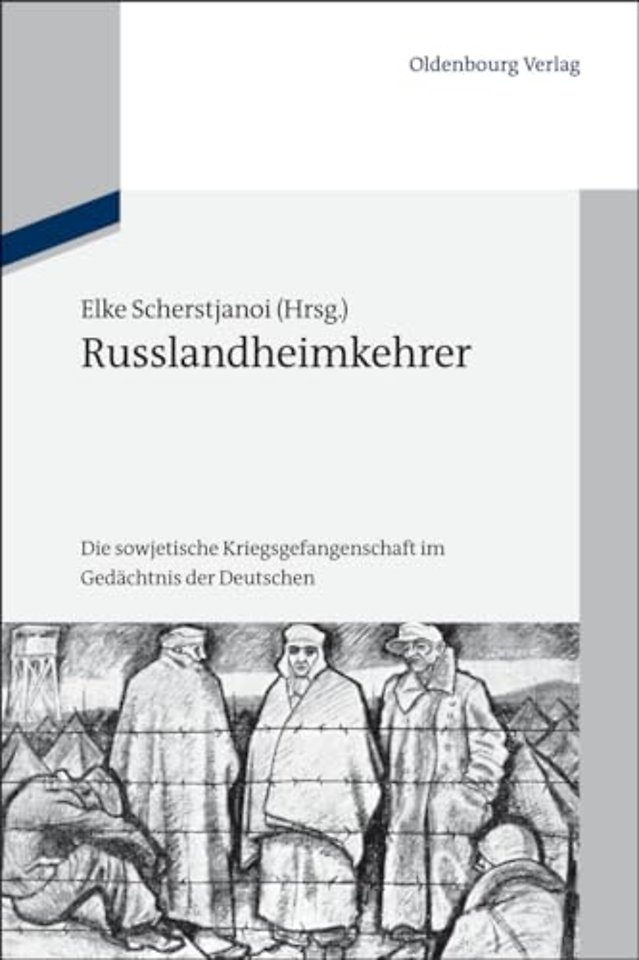 Russlandheimkehrer – Die sowjetische Kriegsgefangenschaft im Gedächtnis der Deutschen