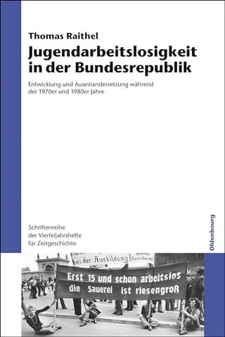Jugendarbeitslosigkeit in der Bundesrepublik – Entwicklung und Auseinandersetzung während der 1970er und 1980er Jahre