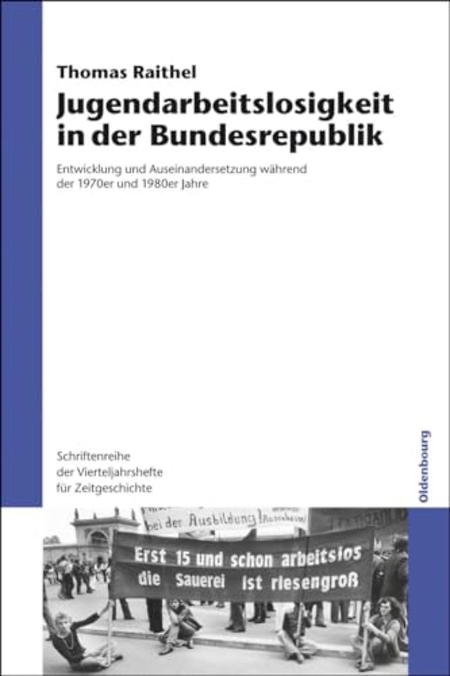 Jugendarbeitslosigkeit in der Bundesrepublik – Entwicklung und Auseinandersetzung während der 1970er und 1980er Jahre