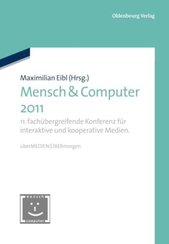 Mensch & Computer 2011 – 11. fachübergreifende Konferenz für interaktive und kooperative Medien. überMEDIEN – ÜBERmorgen