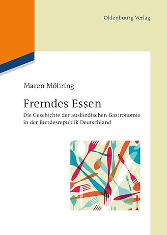 Fremdes Essen – Die Geschichte der ausländischen Gastronomie in der Bundesrepublik Deutschland