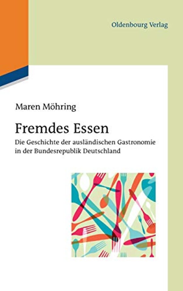 Fremdes Essen – Die Geschichte der ausländischen Gastronomie in der Bundesrepublik Deutschland