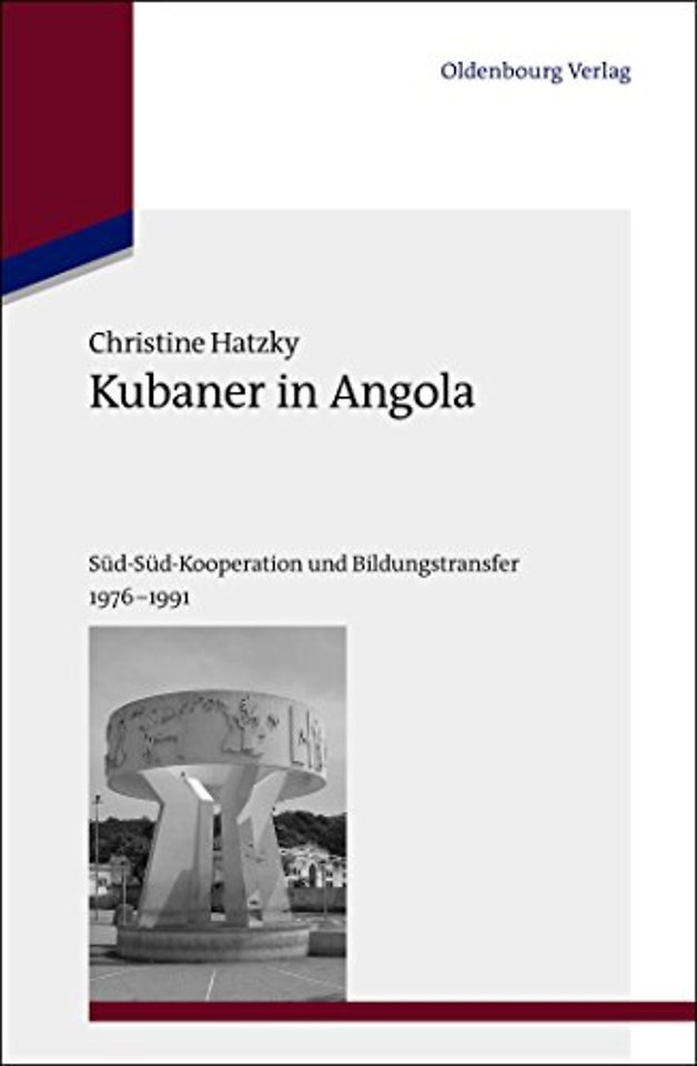 Kubaner in Angola – Süd–Süd–Kooperation und Bildungstransfer 1976–1991