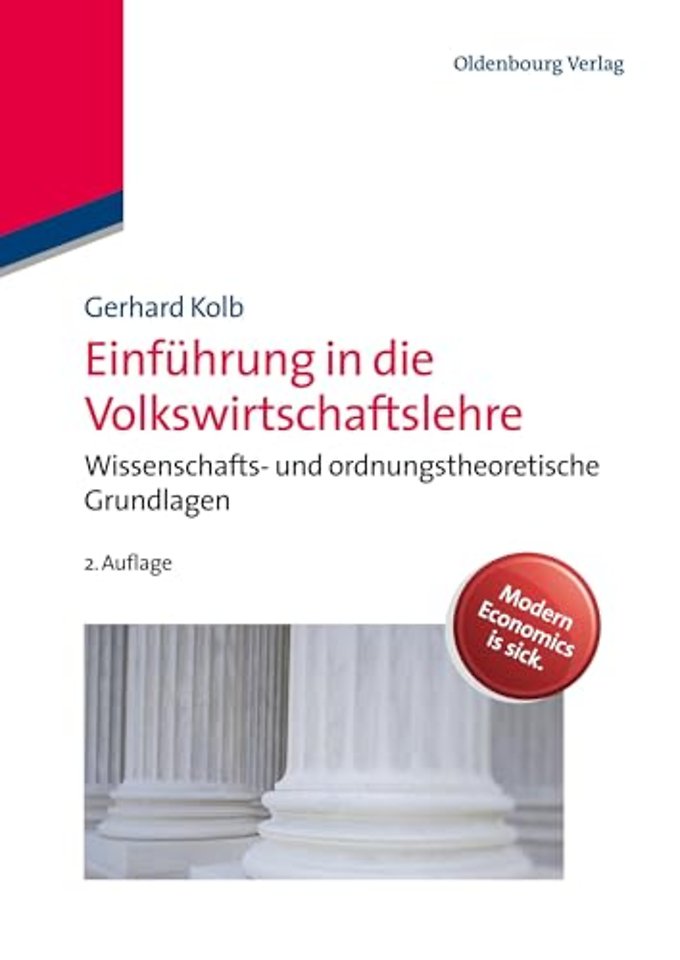 Einführung in die Volkswirtschaftslehre – Wissenschafts– und ordnungstheoretische Grundlagen