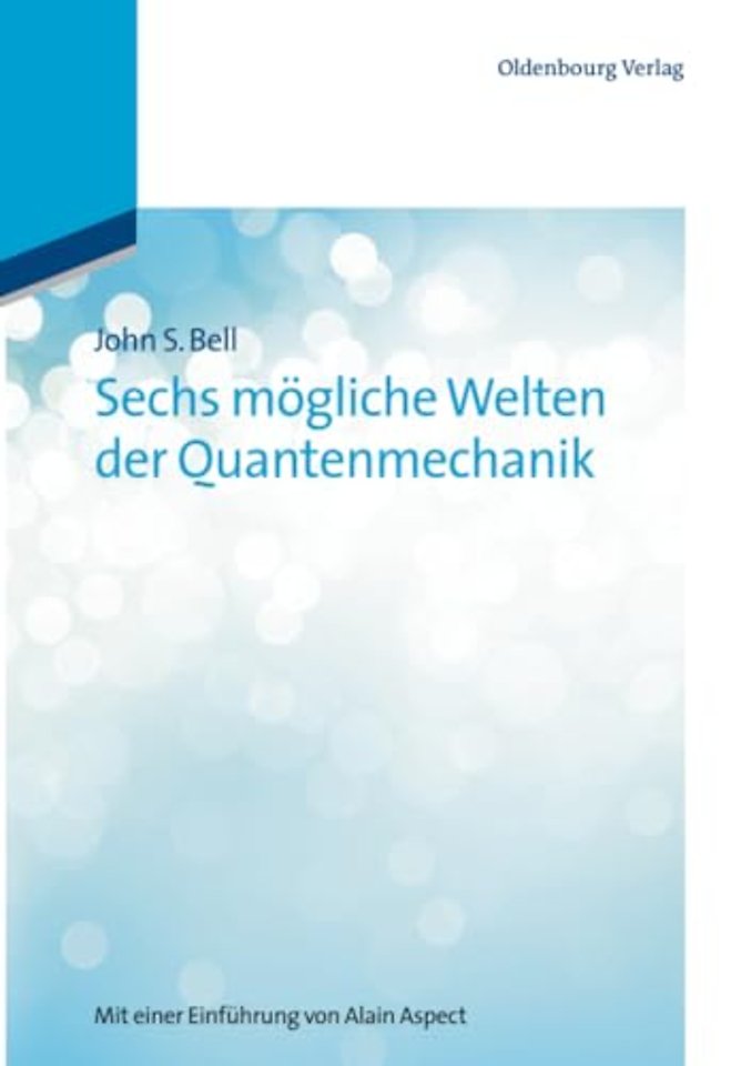 Sechs mögliche Welten der Quantenmechanik – Mit einer Einführung von Alain Aspect