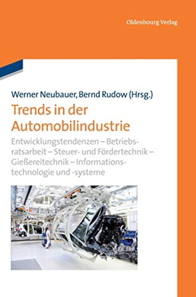 Trends in der Automobilindustrie – Entwicklungstendenzen – Betriebsratsarbeit – Steuer– und Fördertechnik – Gieβereitechnik – Info