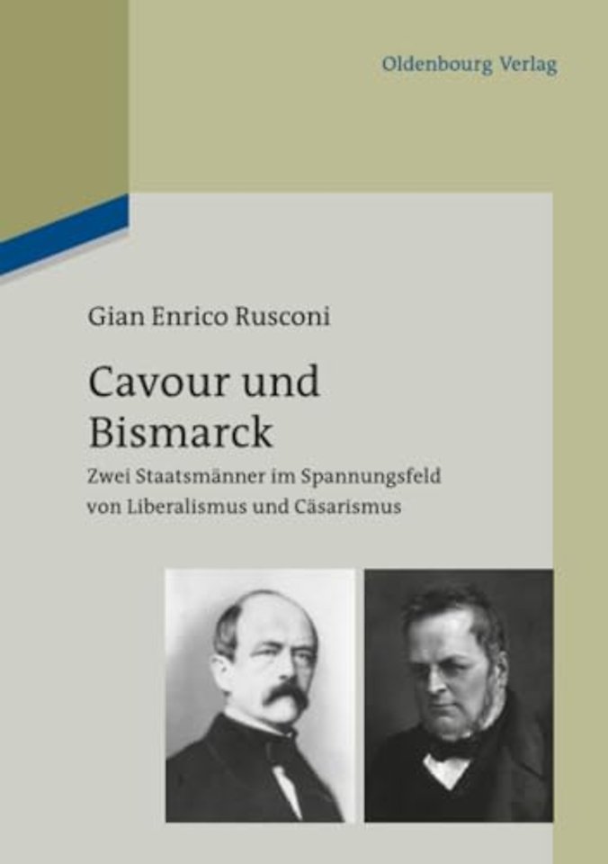 Cavour und Bismarck – Zwei Staatsmänner im Spannungsfeld von Liberalismus und Cäsarismus