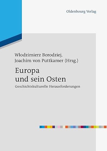 Europa und sein Osten – Geschichtskulturelle Herausforderungen