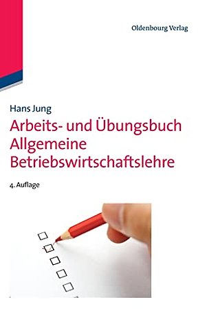 Arbeits– und Übungsbuch Allgemeine Betriebswirtschaftslehre