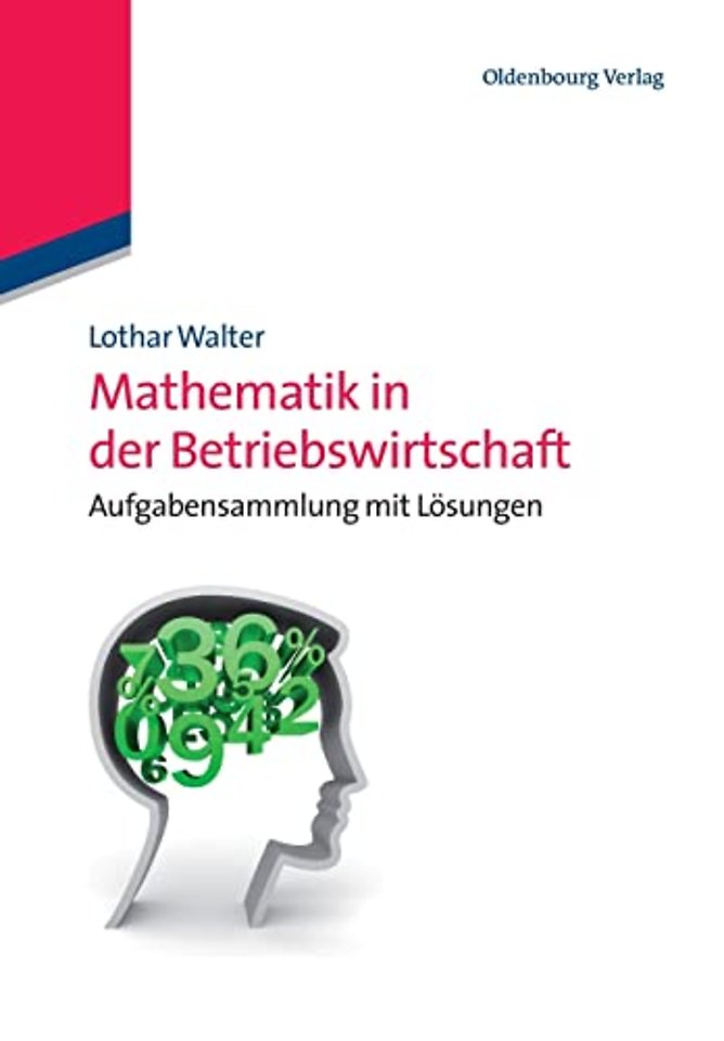 Mathematik in der Betriebswirtschaft – Aufgabensammlung mit Lösungen