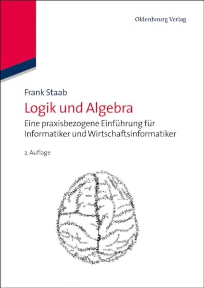 Logik und Algebra – Eine praxisbezogene Einführung für Informatiker und Wirtschaftsinformatiker