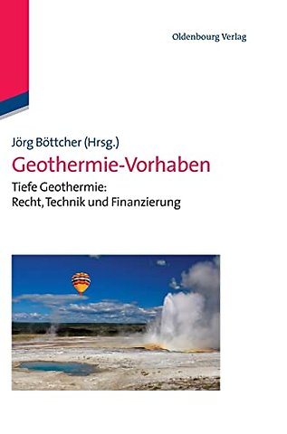 Geothermie–Vorhaben – Tiefe Geothermie: Recht, Technik und Finanzierung