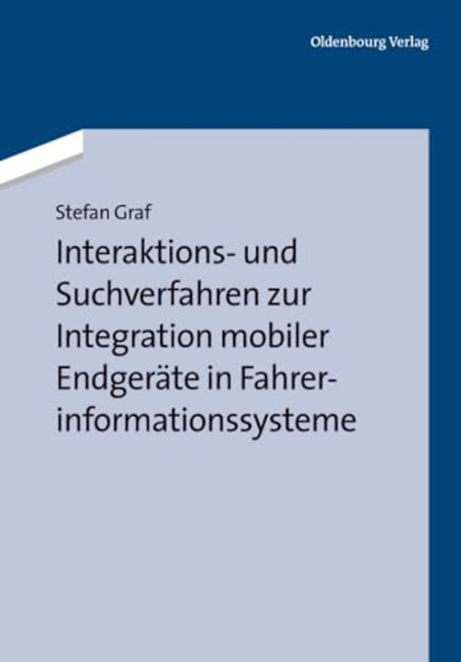 Interaktions– und Suchverfahren zur Integration mobiler Endgeräte in Fahrerinformationssysteme
