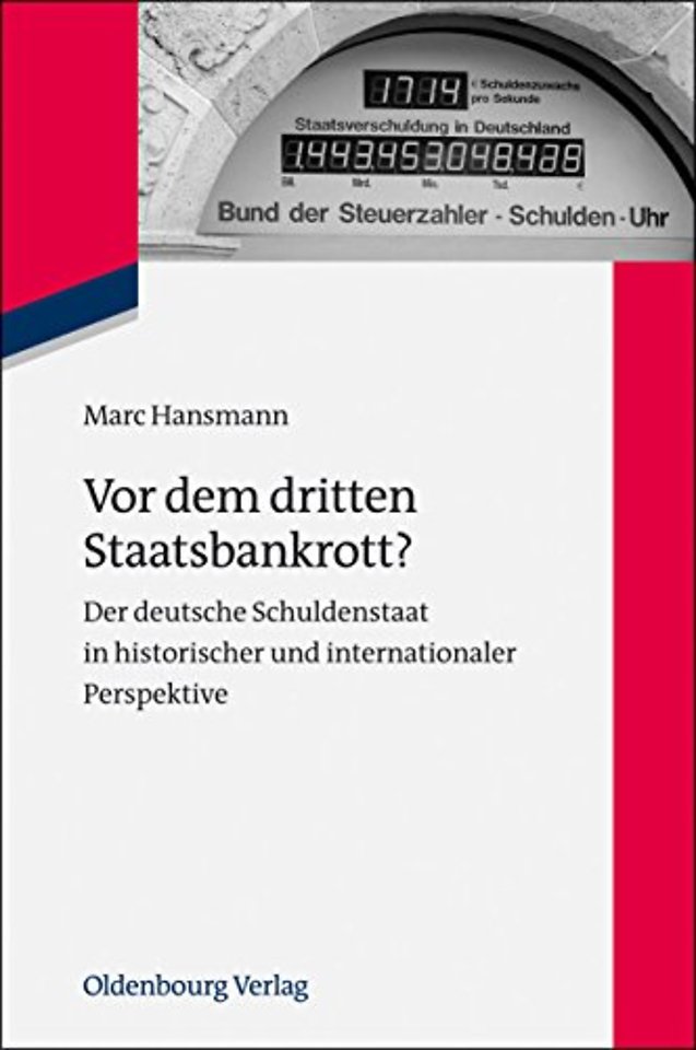 Vor dem dritten Staatsbankrott? – Der deutsche Schuldenstaat in historischer und internationaler Perspektive