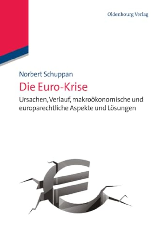 Die Euro–Krise – Ursachen, Verlauf, makroökonomische und europarechtliche Aspekte und Lösungen