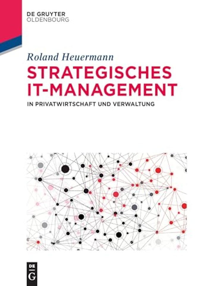 Strategisches IT–Management in Privatwirtschaft und Verwaltung