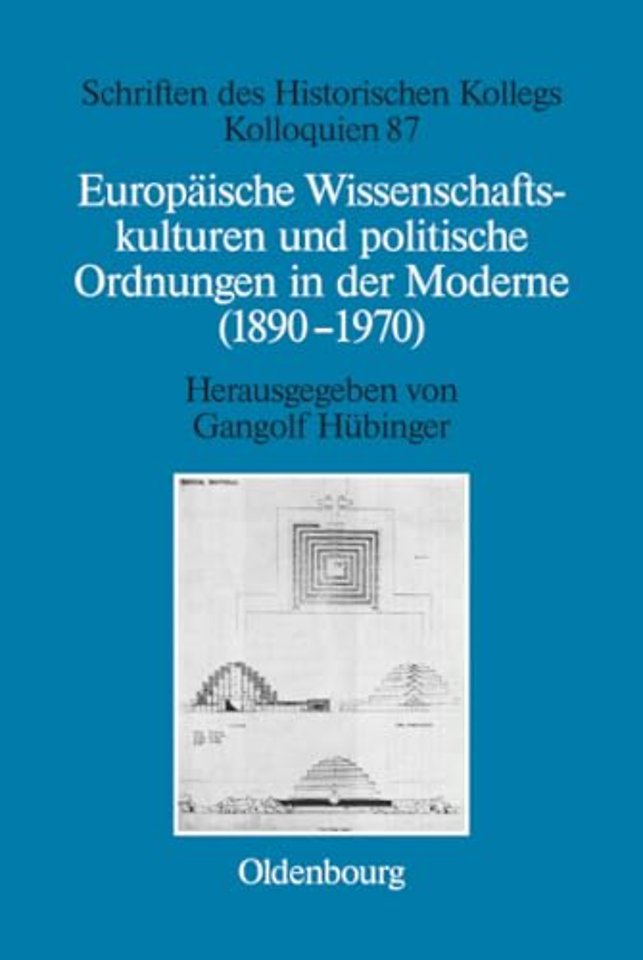 Europäische Wissenschaftskulturen und politische Ordnungen in der Moderne (1890–1970)