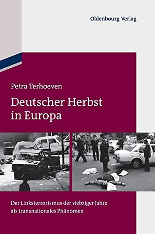 Deutscher Herbst in Europa – Der Linksterrorismus der siebziger Jahre als transnationales Phänomen