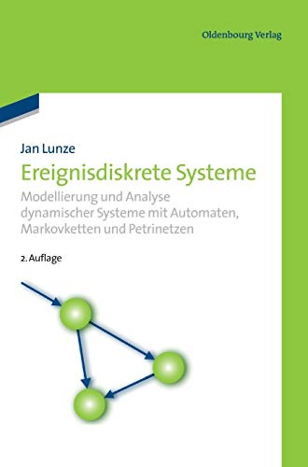 Ereignisdiskrete Systeme – Modellierung und Analyse dynamischer Systeme mit Automaten, Markovketten und Petrinetzen