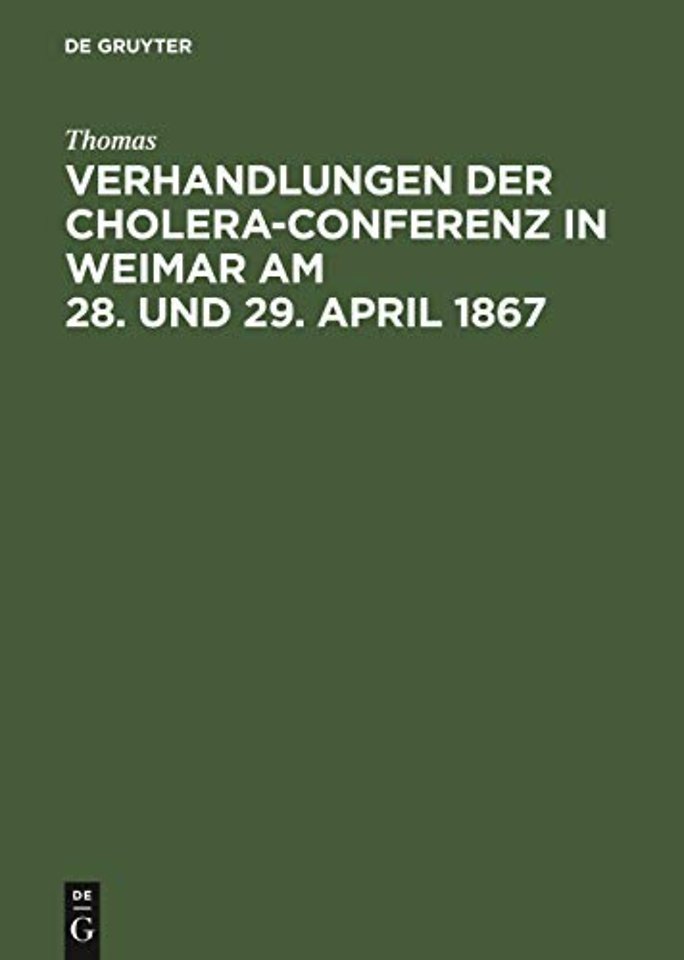 Verhandlungen Der Cholera-Conferenz in Weimar Am 28. Und 29. April 1867