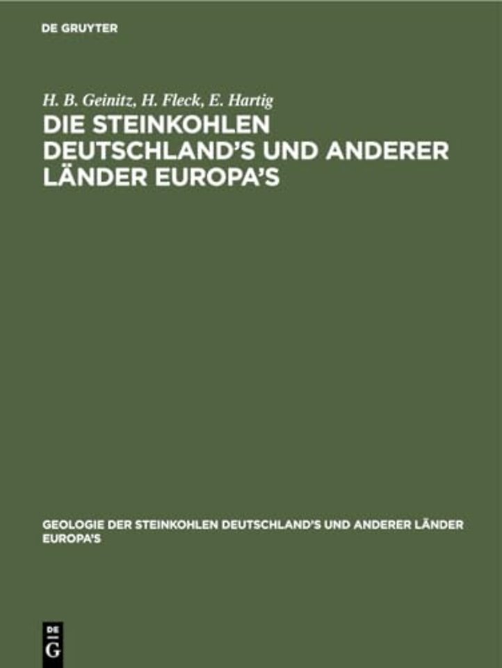 Die Steinkohlen Deutschland`s und anderer Länder – Ihre Natur, Lagerungs–Verhältnisse, Verbreitung, Geschichte, Statistik und technische Verwendung