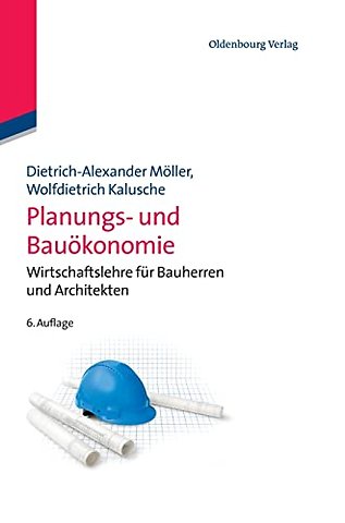 Planungs– und Bauökonomie – Wirtschaftslehre für Bauherren und Architekten
