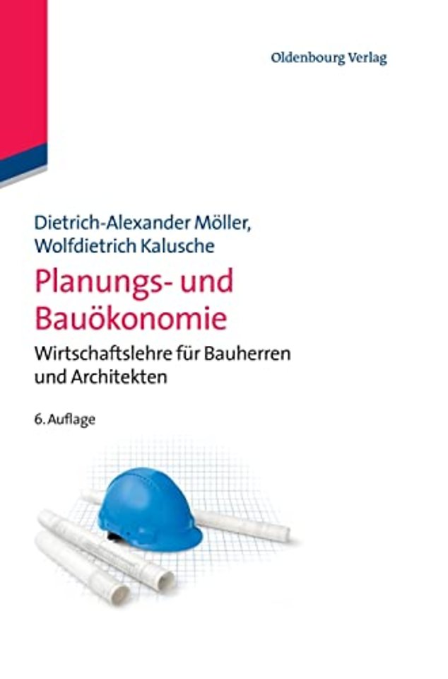 Planungs– und Bauökonomie – Wirtschaftslehre für Bauherren und Architekten