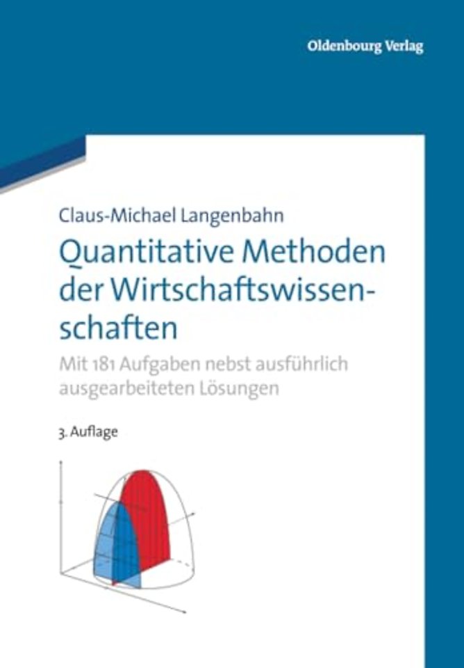 Quantitative Methoden der Wirtschaftswissenschaf – Mit 181 Aufgaben nebst ausführlich ausgearbeiteten Lösungen