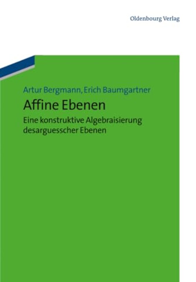 Affine Ebenen – eine konstruktive Algebraisierung desarguesscher Ebenen