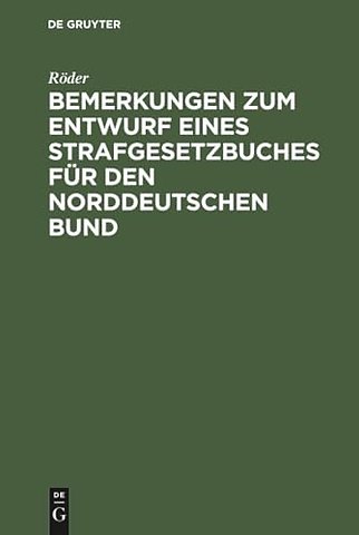 Bemerkungen zum Entwurf eines Strafgesetzbuches für den norddeutschen Bund