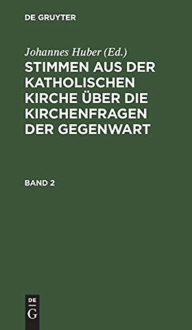 Stimmen aus der katholischen Kirche über die Kirchenfragen der Gegenwart. Band 2