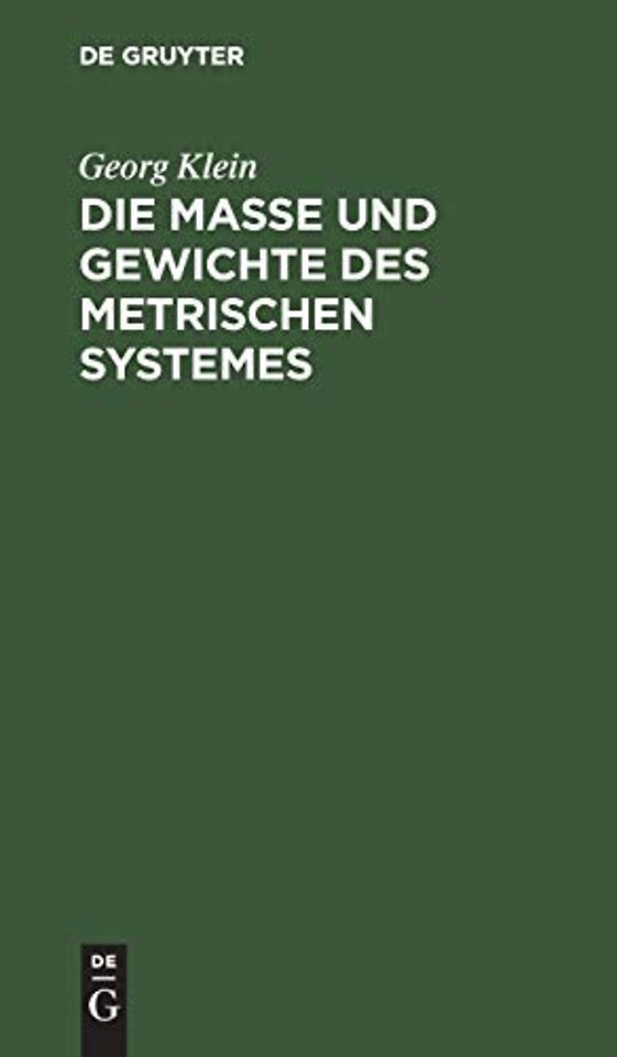 Die Maβe und Gewichte des metrischen Systemes – Als Leitfaden beim Unterricht des metrischen Maβsystemes, sowie für den praktischen Gebrauch