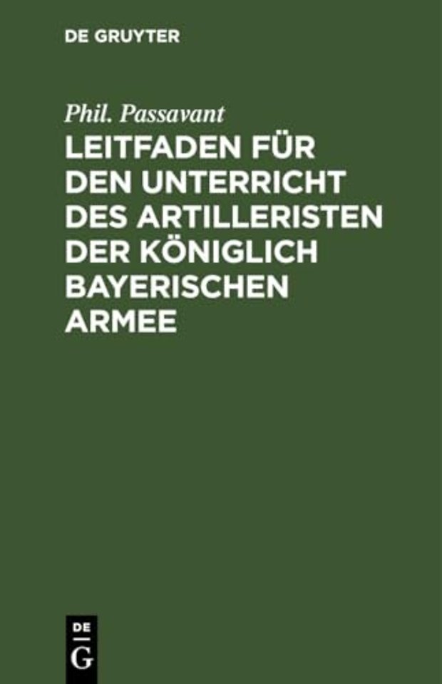 Leitfaden Fur Den Unterricht Des Artilleristen Der Koniglich Bayerischen Armee