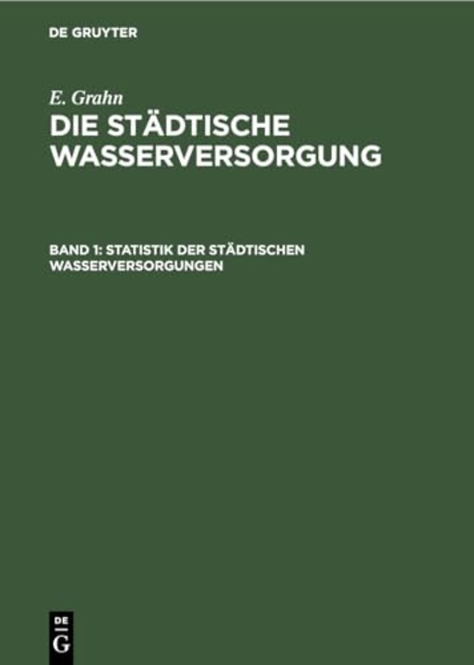 Statistik der städtischen Wasserversorgungen – Beschreibung der Anlagen in Bau und Betrieb