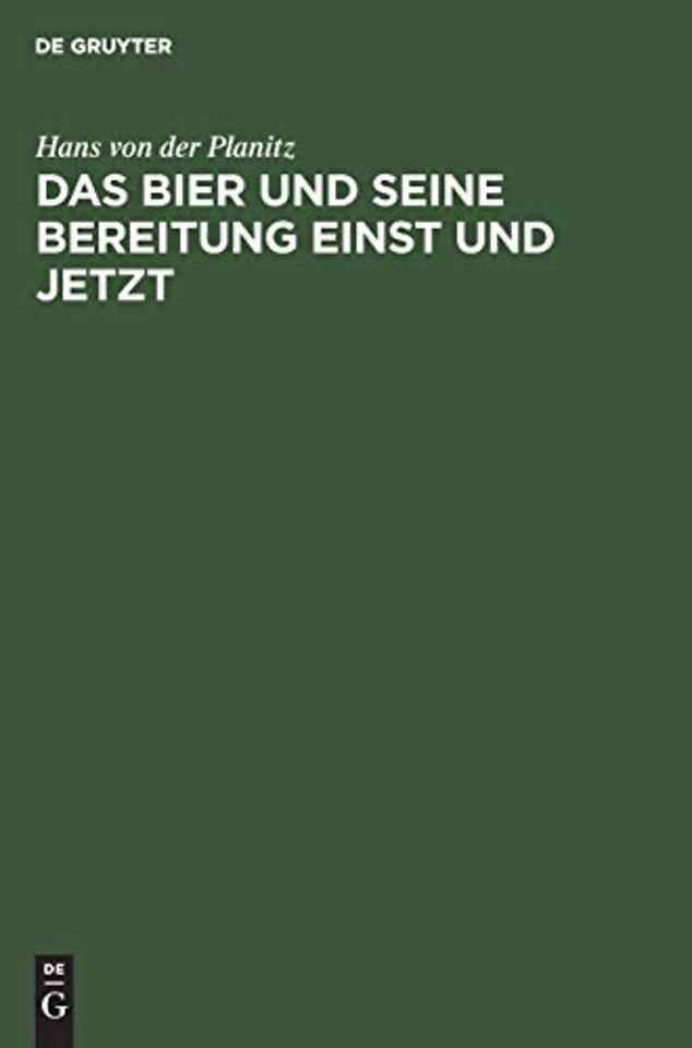 Das Bier und seine Bereitung einst und jetzt – Freie zymotechnische Studien