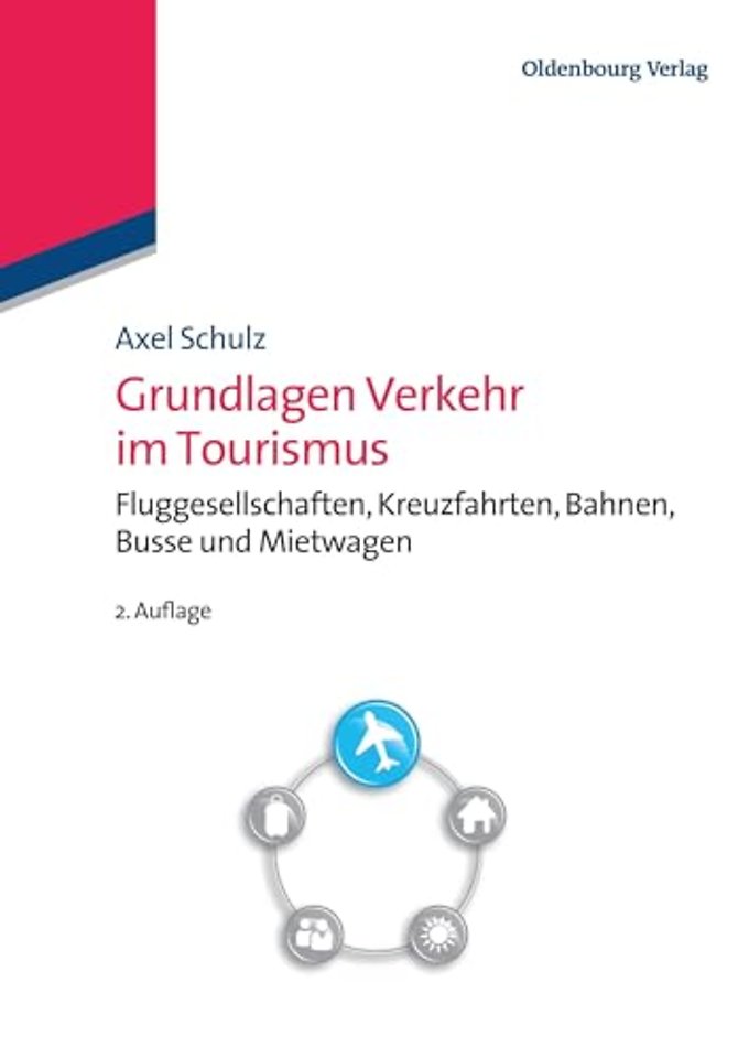 Grundlagen Verkehr im Tourismus – Fluggesellschaften, Kreuzfahrten, Bahnen, Busse und Mietwagen
