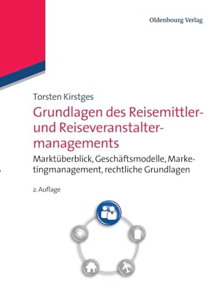 Grundlagen des Reisemittler– und Reiseveranstalt – Marktüberblick, Geschäftsmodelle, Marketingmanagement, Rechtliche Grundlagen