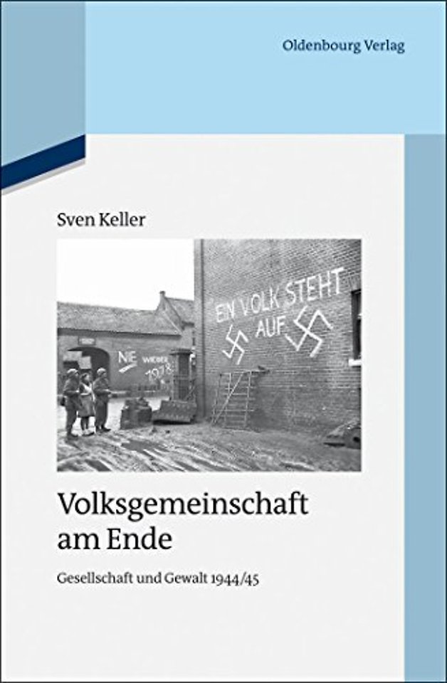 Volksgemeinschaft am Ende – Gesellschaft und Gewalt 1944/45