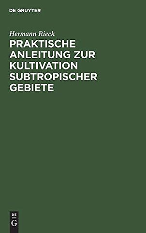 Praktische Anleitung zur Kultivation subtropisch – Nach eigener Erfahrung, besonders in Südostaustralien