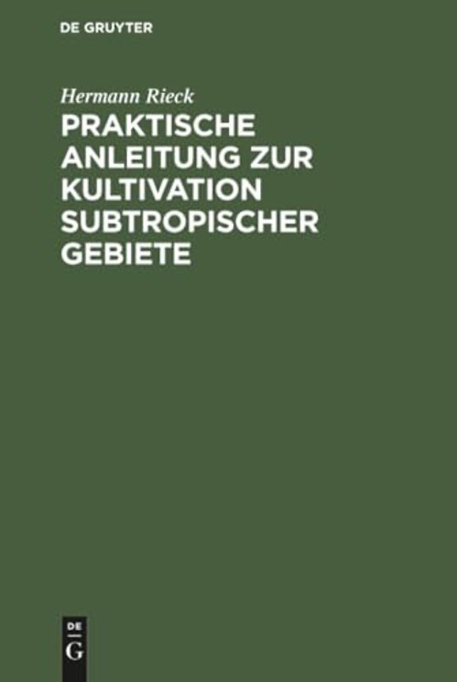 Praktische Anleitung zur Kultivation subtropisch – Nach eigener Erfahrung, besonders in Südostaustralien