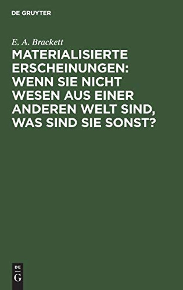 Materialisierte Erscheinungen: Wenn sie nicht Wesen aus einer anderen Welt sind, was sind sie sonst?
