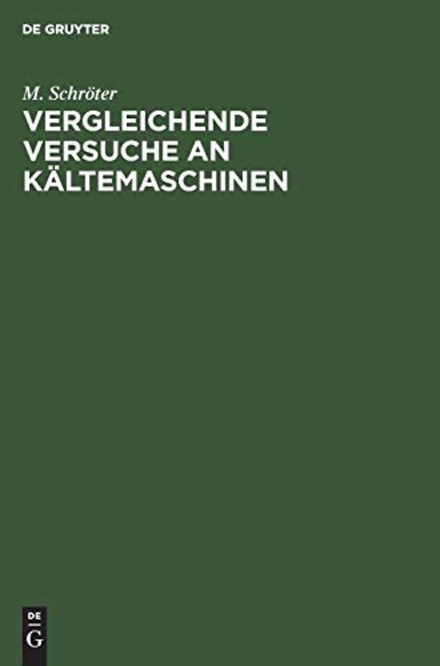 Vergleichende Versuche an Kältemaschinen – Ausgeführt in der Versuchsstation des Polytechnischen Vereins