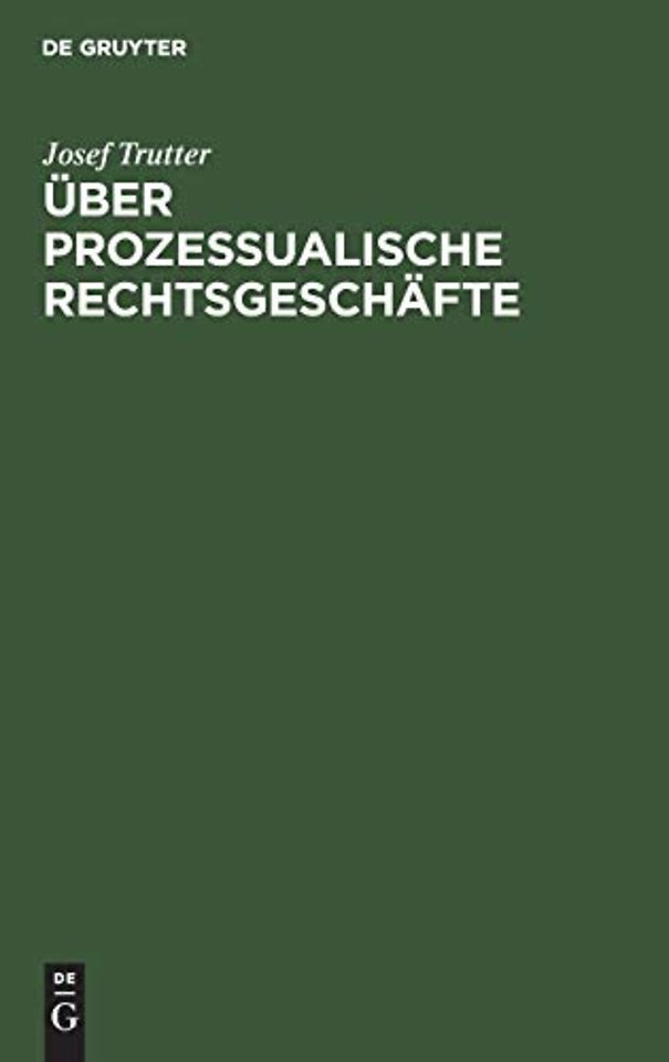 Über prozessualische Rechtsgeschäfte – Civilprozessuale Studie