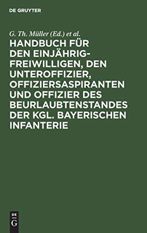 Handbuch für den Einjährig–Freiwilligen, den Unteroffizier, Offiziersaspiranten und Offizier des Beurlaubtenstandes der kgl. bayerischen Infant