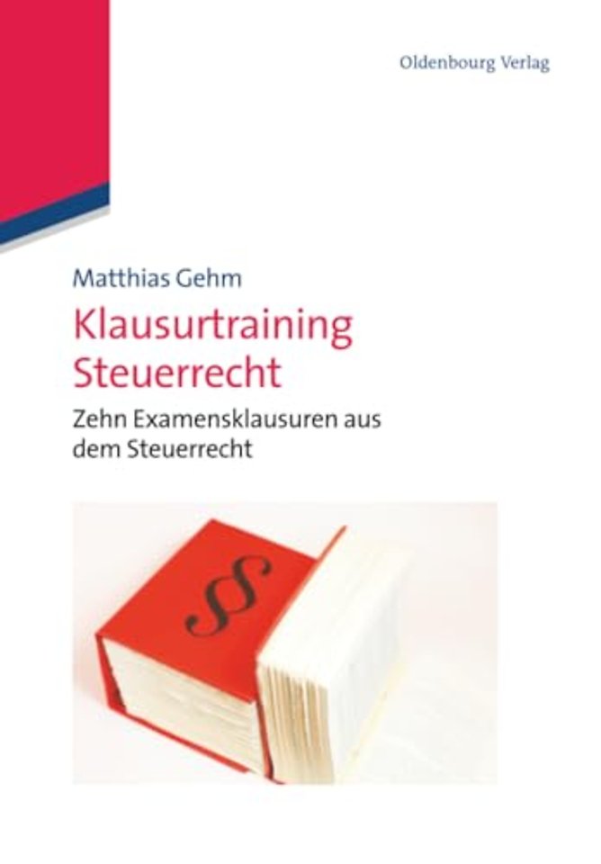 Klausurtraining Steuerrecht – Zehn Examensklausuren aus dem Steuerrecht