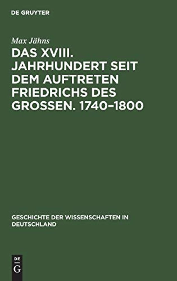 Das XVIII. Jahrhundert seit dem Auftreten Friedrichs des Groβen. 1740–1800