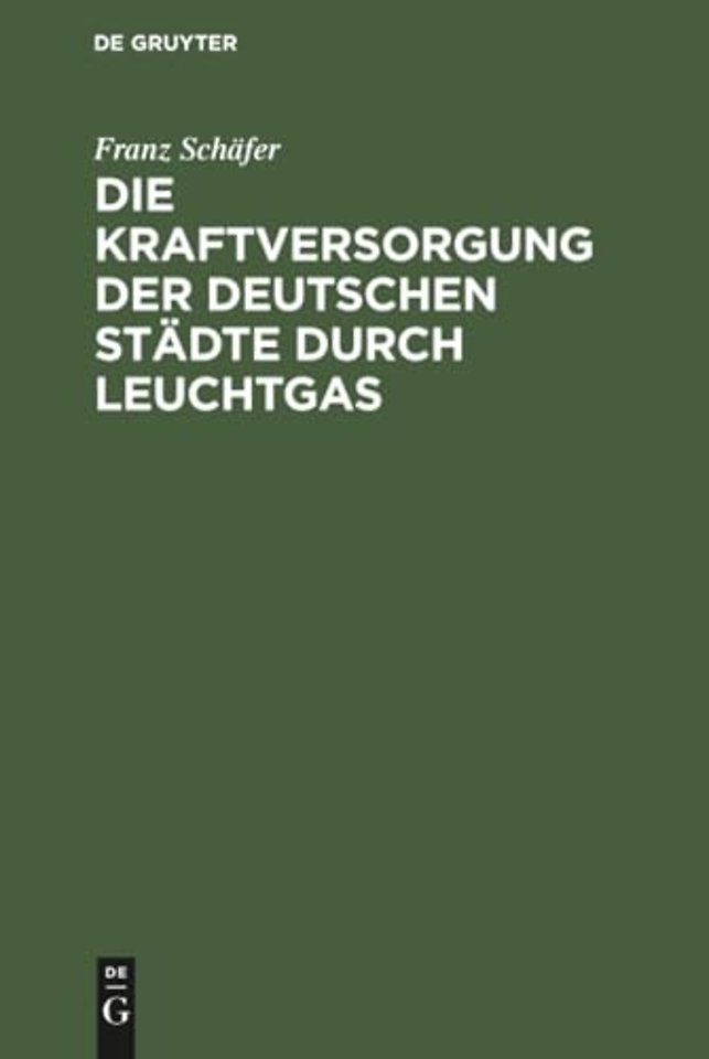 Die Kraftversorgung der deutschen Städte durch Leuchtgas