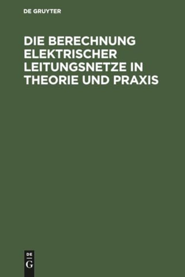 Die Berechnung Elektrischer Leitungsnetze in Theorie und Praxis