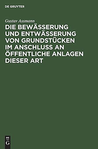 Die Bewässerung und Entwässerung von Grundstücken im Anschluss an öffentliche Anlagen dieser Art