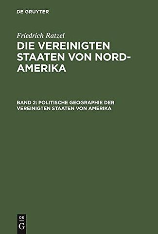 Politische Geographie der Vereinigten Staaten vo – Unter besonderer Berücksichtigung der natürlichen Bedingungen und wirtschaftlichen Verhältnisse